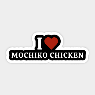 I Love Mochiko Chicken Sticker